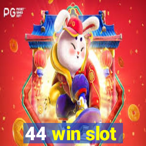 44 win slot